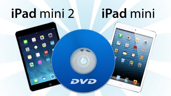 rip dvd to ipad mini ipad mini 2